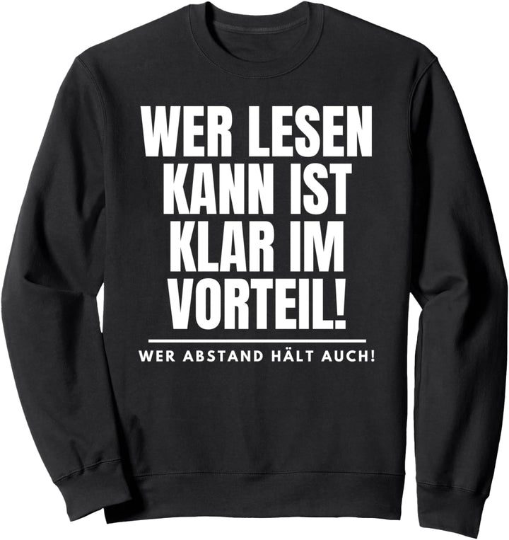 Wer lesen kann ist klar im Vorteil wer Abstand hält auch! Sweatshirt