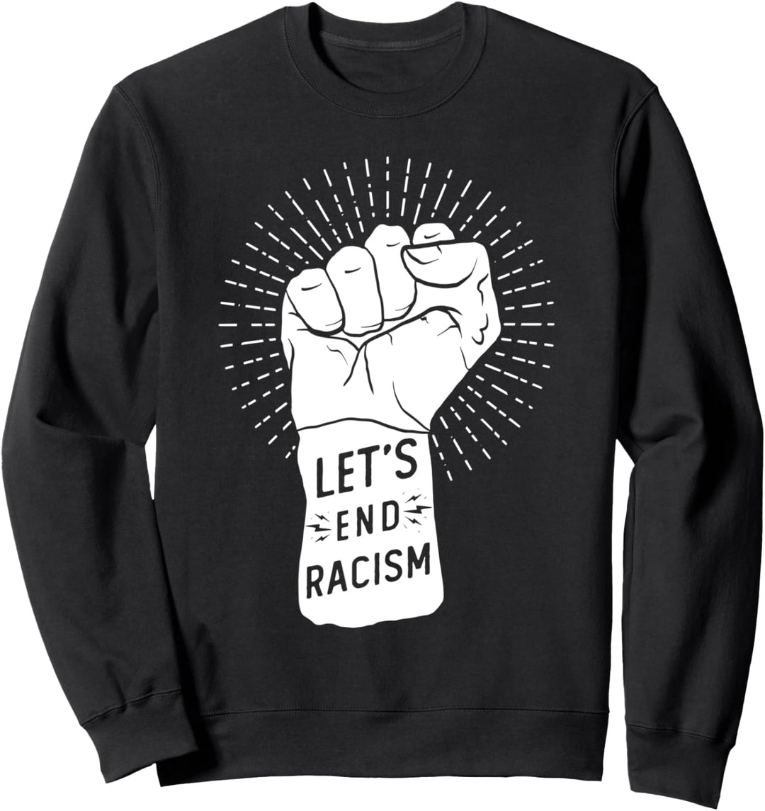 Lasst uns den Rassismus beenden Schwarze Leben sind wichtig Sweatshirt