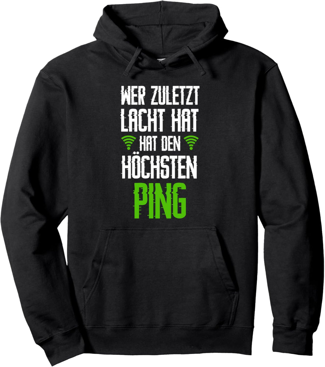 Wer zuletzt lacht hat den höchsten PING Zocken GAMER Gaming Pullover Hoodie