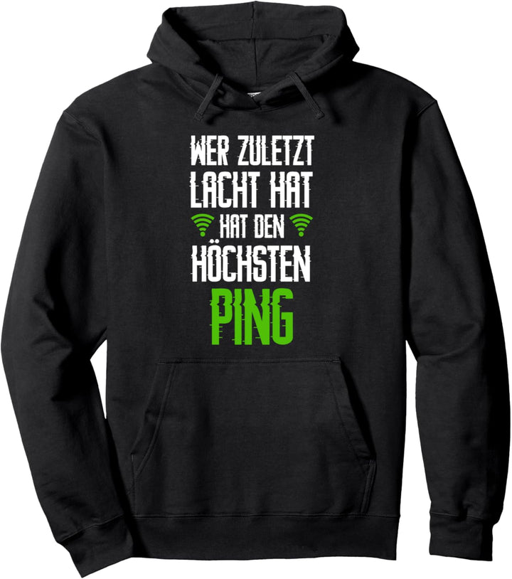 Wer zuletzt lacht hat den höchsten PING Zocken GAMER Gaming Pullover Hoodie