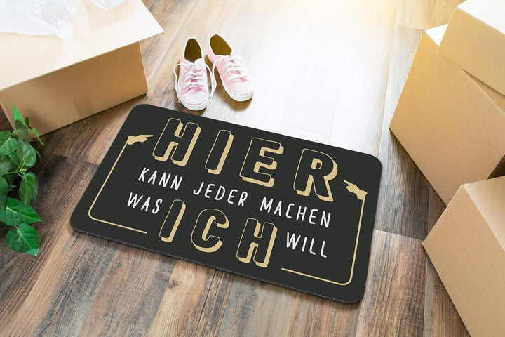 Tassenbrennerei Fussmatte mit Spruch Hier kann jeder Machen was ich Will - Türmatte lustig - Waschba