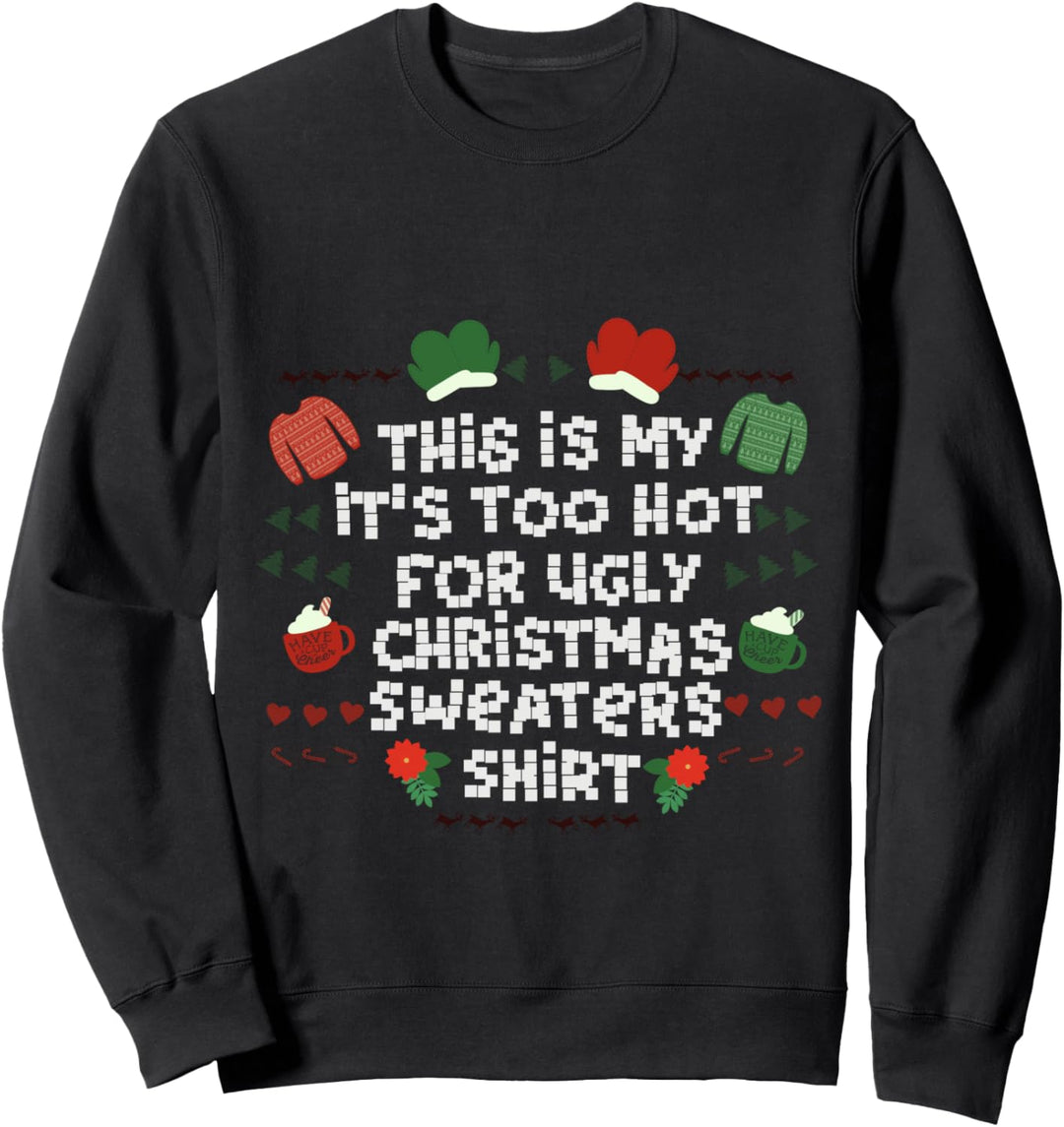 Es Ist Zu Heiss Für Ugly Sweater Xmas Weihnachts Sweatshirt