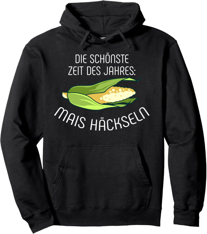 Die schönste Zeit des Jahres Mais häckseln Ernte Landwirt Pullover Hoodie