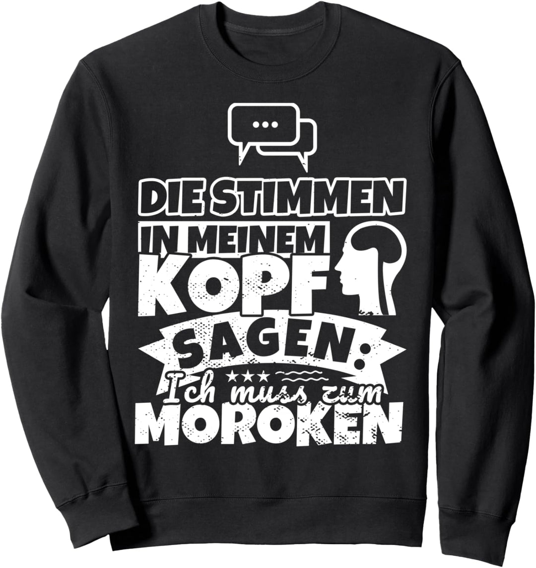 Moroken witzig – Die Stimmen in meinem Kopf sagen Sweatshirt