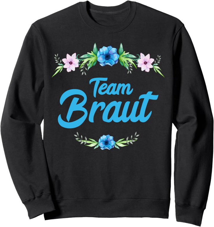 JGA Junggesellinnenabschied Team Braut Heirat Party Blumen Sweatshirt