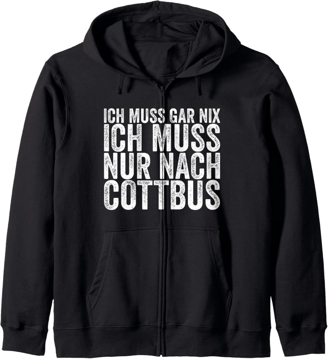 Ich Muss Gar Nix Ich Muss Nur Nach Cottbus Kapuzenjacke