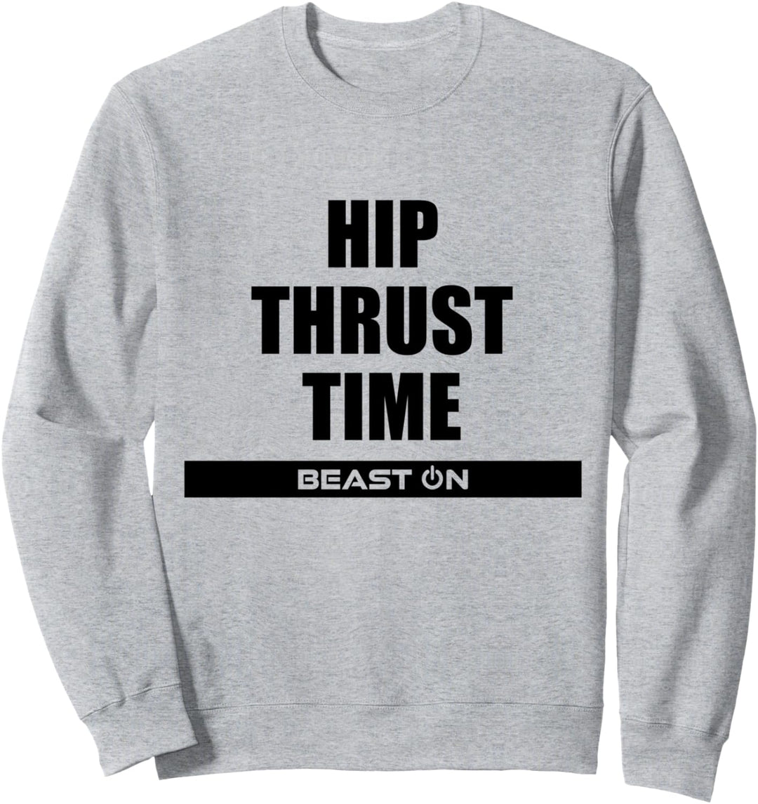 Hip Thrust Time Fitness Bodybuilding Gym Motivation Sprüche Sweatshirt
