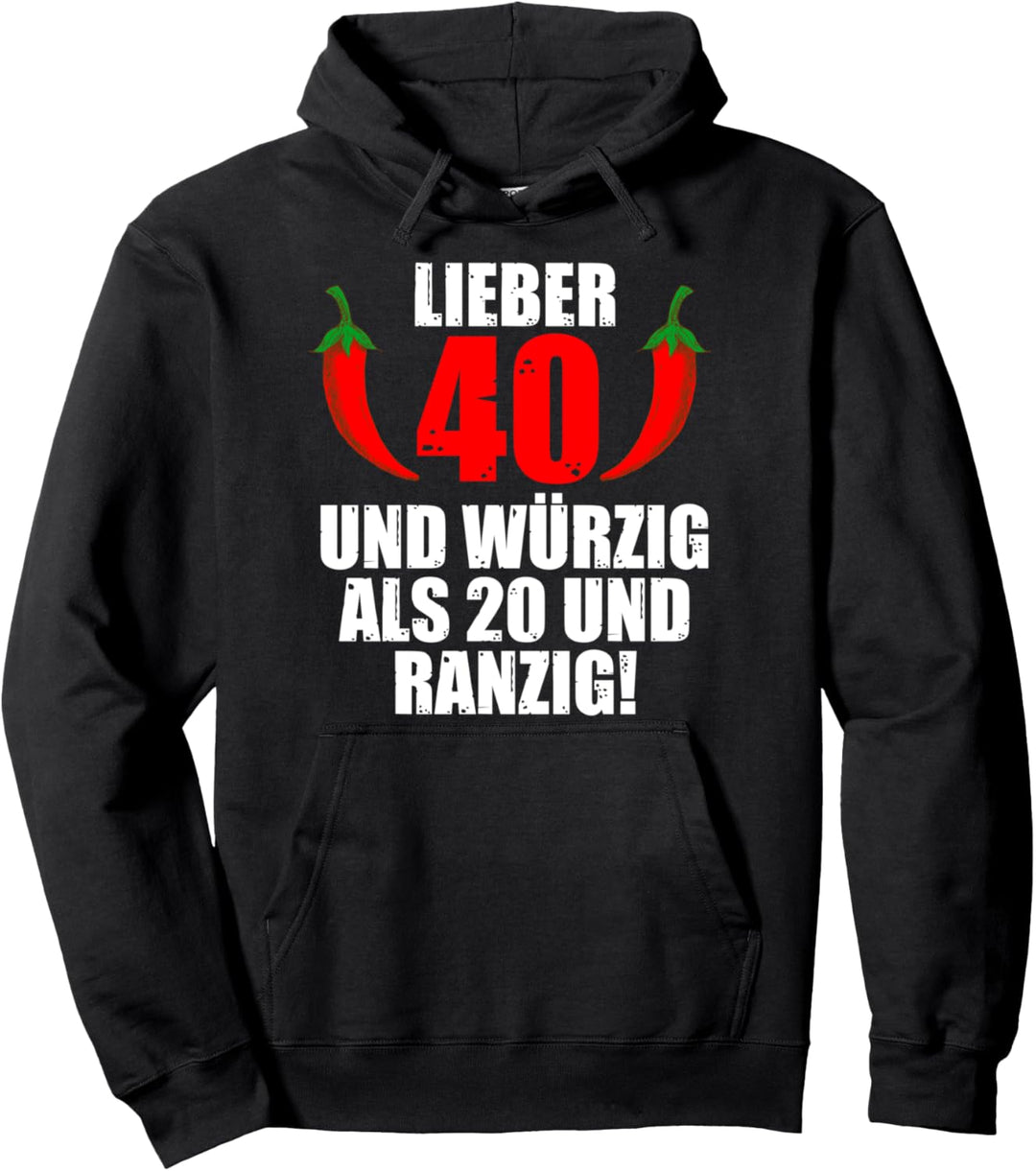 Lieber 40 und Würzig Als 20 und Ranzig Pullover Hoodie