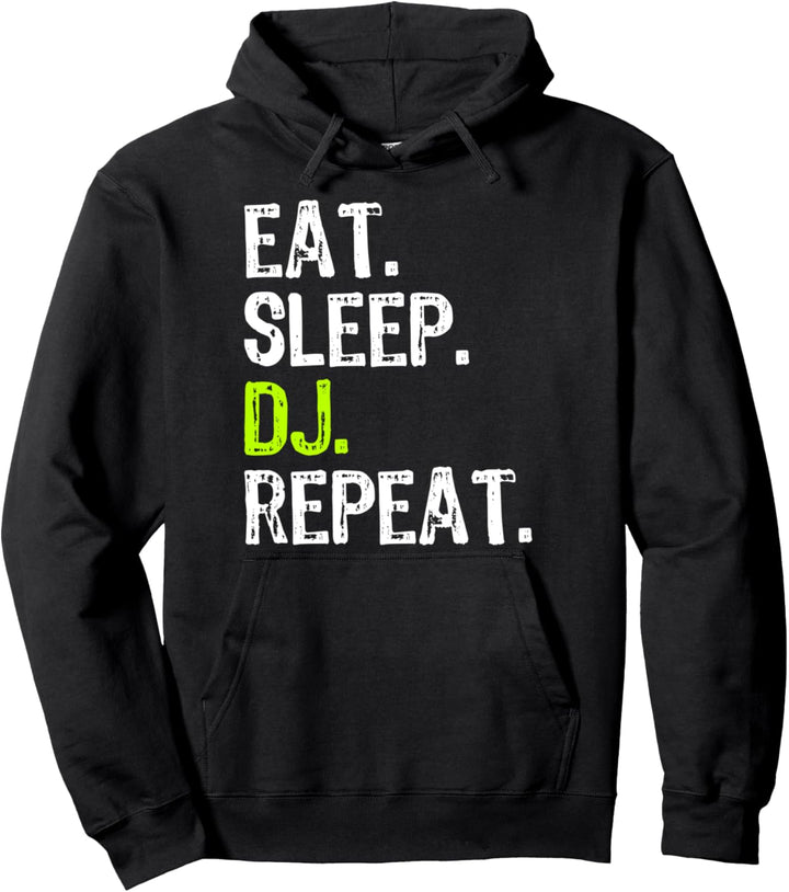 Eat Sleep DJ Repeat Disc Jockey DeeJay Funny Pullover Hoodie