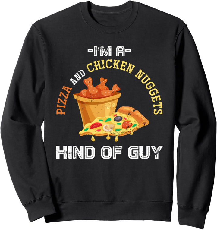 Ich bin ein Pizza und Chicken Nuggets Typ Chicken Nuggets Sweatshirt