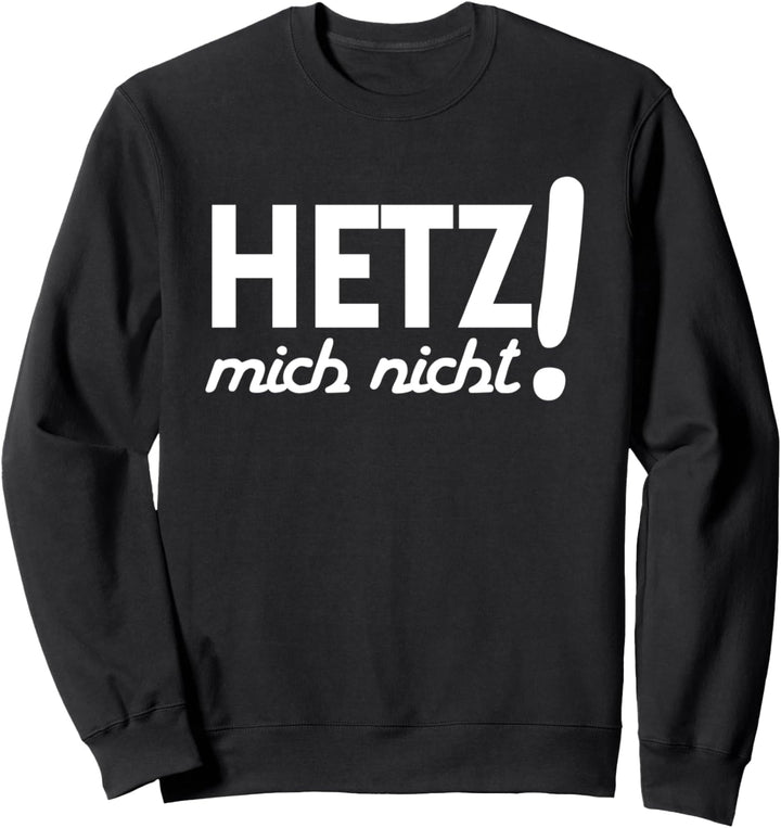 Hetz mich nicht, Handwerker, Arbeit, chillen Sweatshirt