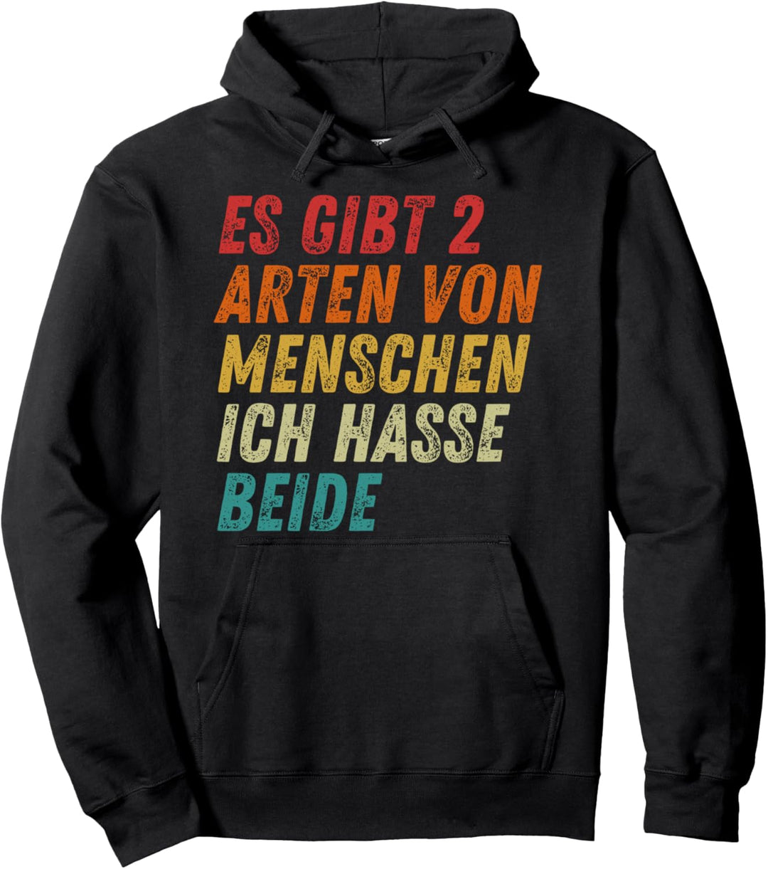Es Gibt Zwei Arten Von Menschen Ich Hasse Beide Pullover Hoodie
