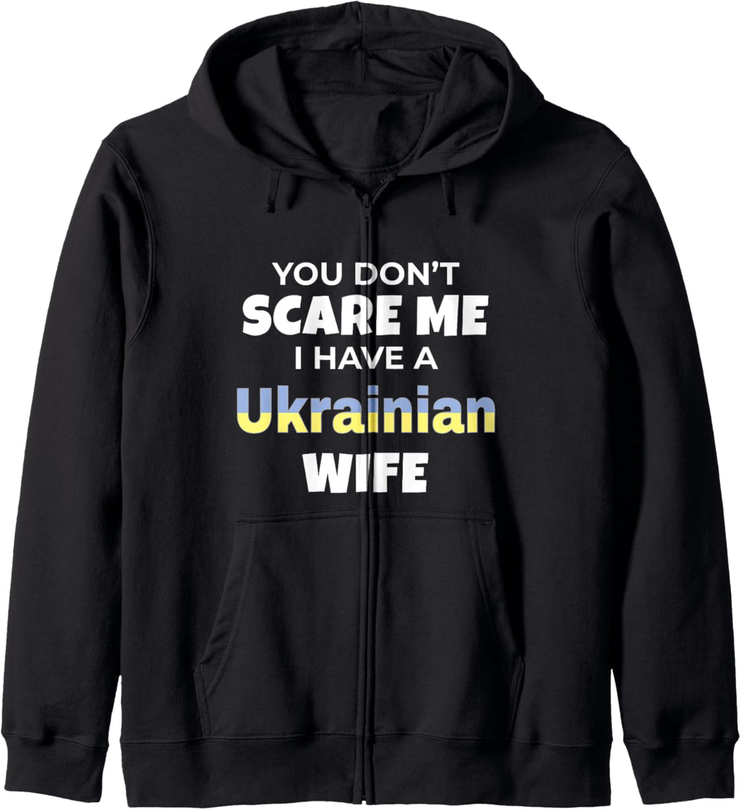 You Don't Scare Me I Have A Ukrainian Wife Ukraine Kapuzenjacke