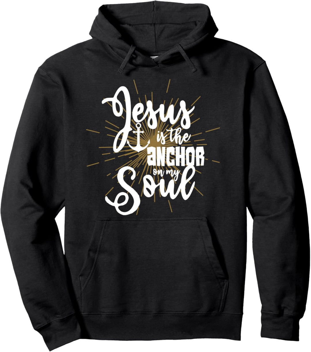 Bible Jesus is the Anchor on My Soul Prayer Christian Pullover Hoodie