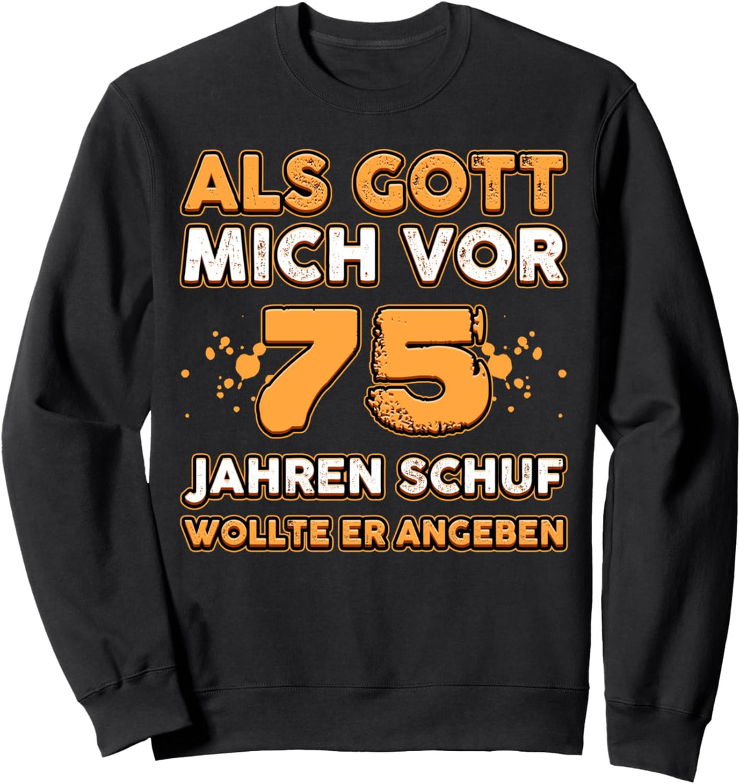 Als Gott Mich Vor 75 Jahren Schuf Wollte Angeben Geburtstag Sweatshirt