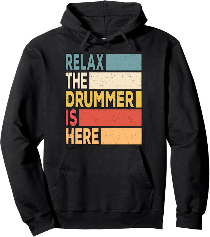 Relax The Drummer Is Here Drummer Pullover Hoodie