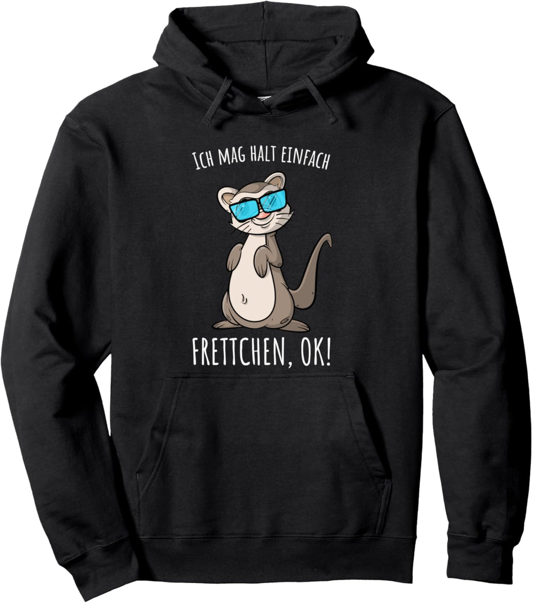 Ich mag halt einfach Frettchen, ok - Spruch Pullover Hoodie