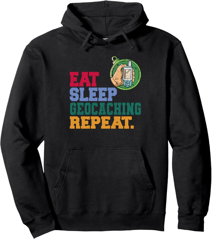 Eat Sleep Geocaching Repeat Geocache Geocacher Pullover Hoodie