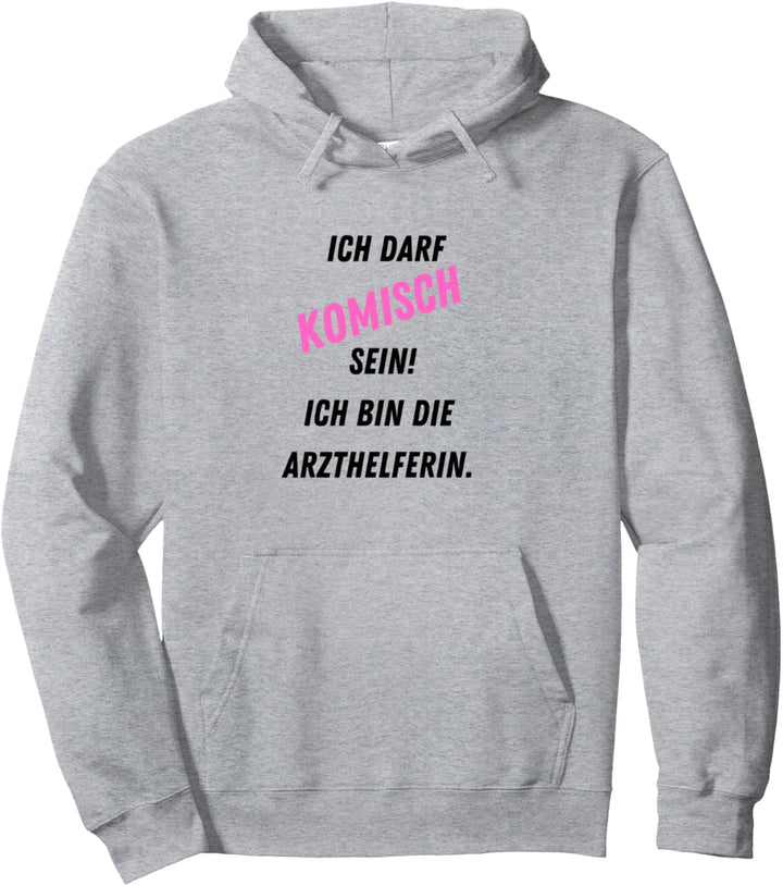 Ich darf komisch sein Arzthelferin MFA Geschenk Witzig Pullover Hoodie