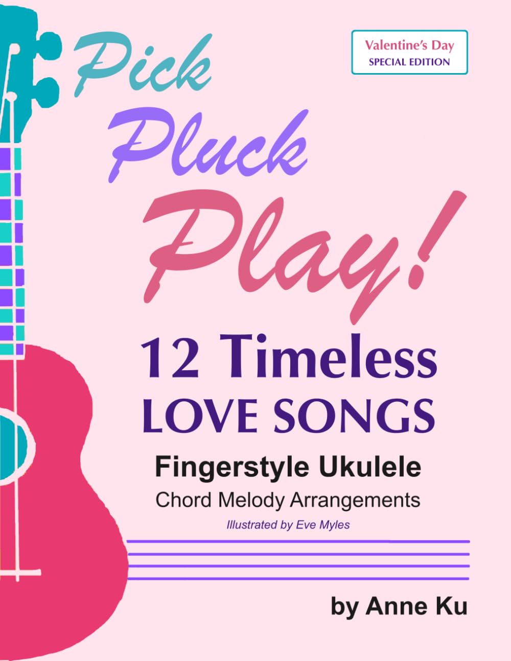 12 Timeless Love Songs: Fingerstyle Ukulele Chord Melody Arrangements (A Pick Pluck Play! Valentine'