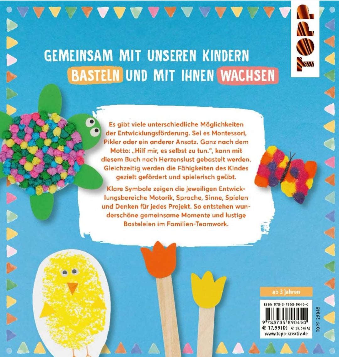 Gemeinsam basteln, gemeinsam wachsen - Das Kinderbastelbuch für gezielte Förderung: Die schönsten Mo