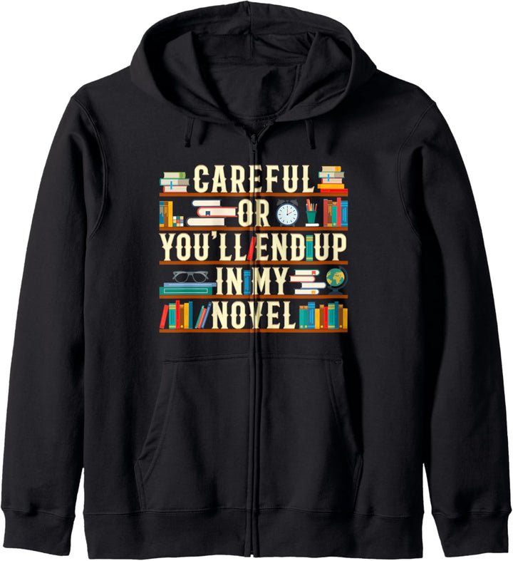 Careful Or You'll End Up In My Novel Writer Writing Author Kapuzenjacke