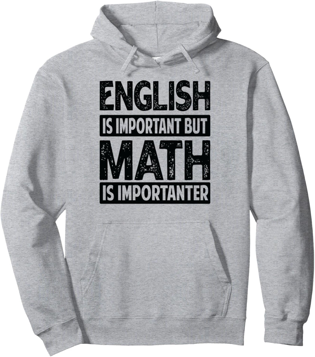 English Is Important But Math Is Importanter - Funny Math Pullover Hoodie