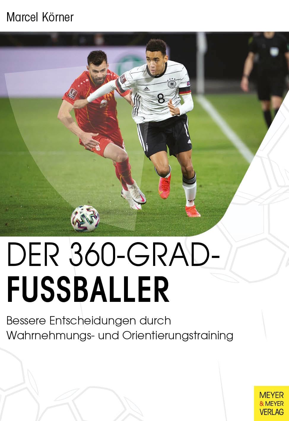 Der 360-Grad-Fussballer: Bessere Entscheidungen durch Wahrnehmungs- und Orientierungstraining, Tasch