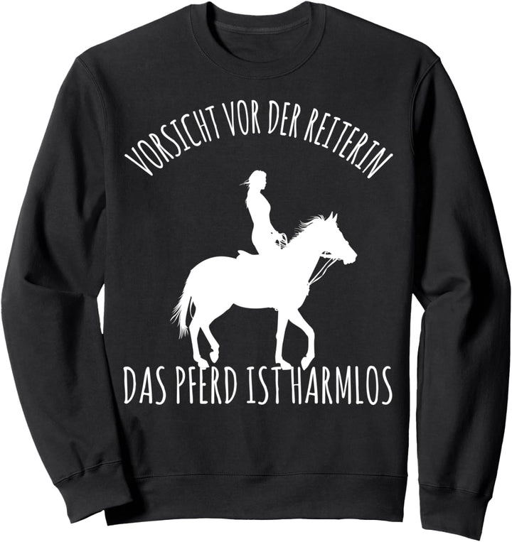 Vorsicht vor der Reiterin das Pferd ist Harmlos Pferde Sweatshirt