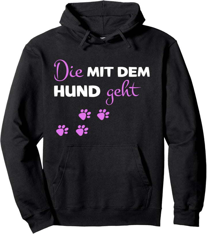 Die mit dem Hund geht Frauen Spruch Hunde Pullover Hoodie