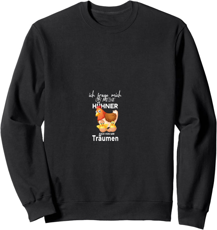 Ob meine Hühner auch von mir träumen Landwirt Bauer Küken Sweatshirt