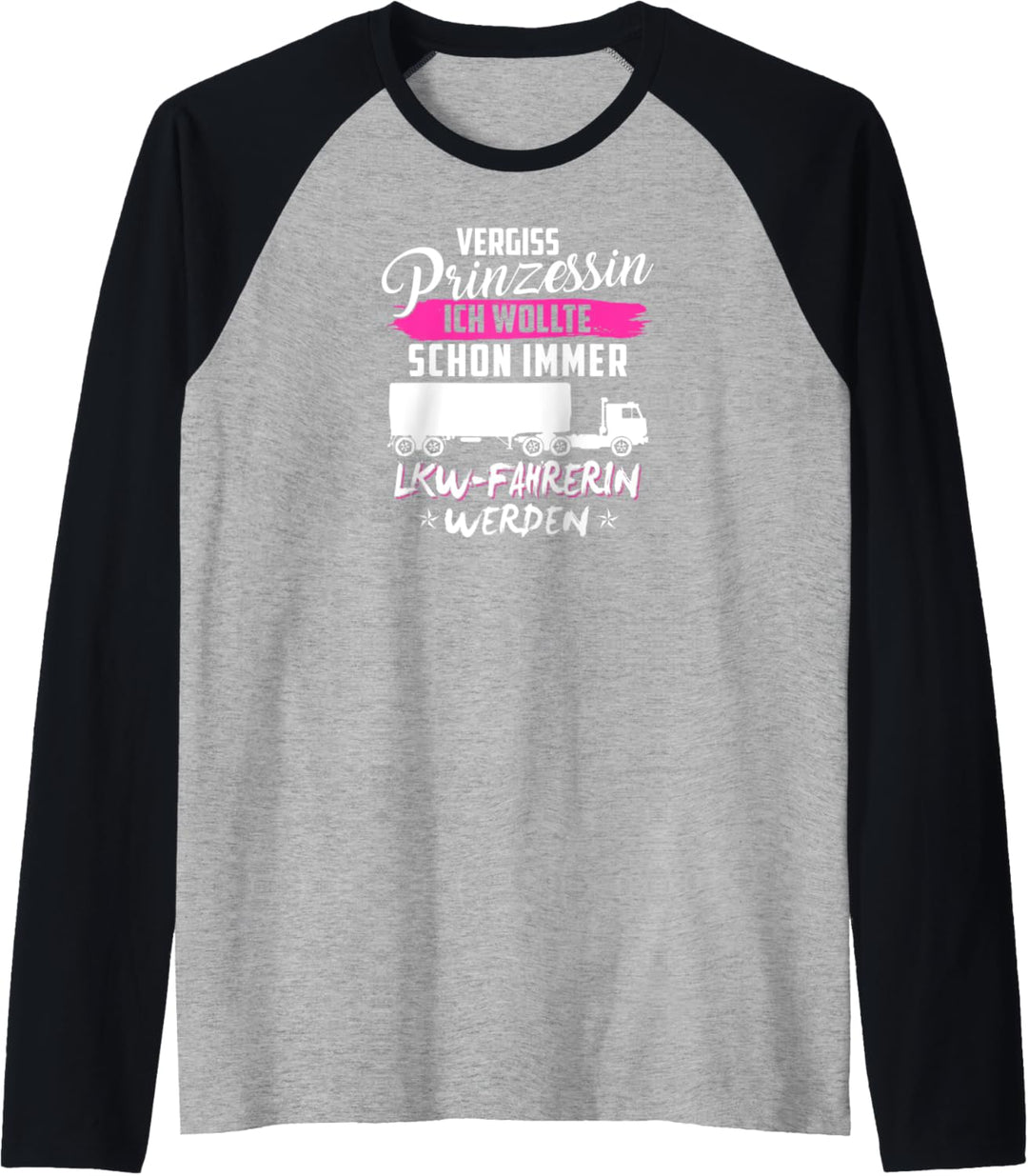 LKW-Fahrerin Laster Fernfahrerin Sattelzug Spruch Prinzessin Raglan