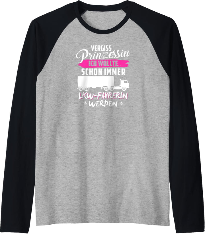 LKW-Fahrerin Laster Fernfahrerin Sattelzug Spruch Prinzessin Raglan