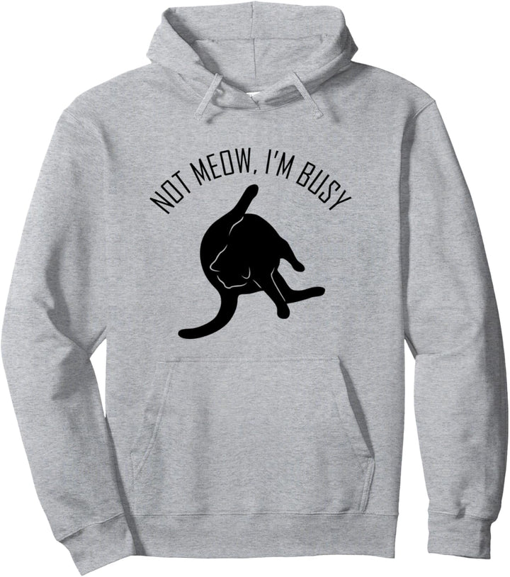 Not Meow, I'm Busy - Lustige Katze Pullover Hoodie