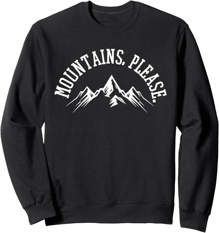 Berge Bitte - Wandern Klettern Camping Natur Geschenk Sweatshirt