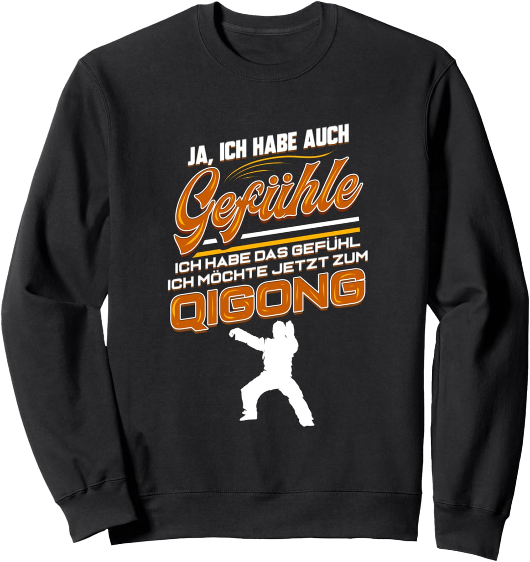 Qigong Ich Habe Auch Gefühle Trainer Chigong Sweatshirt