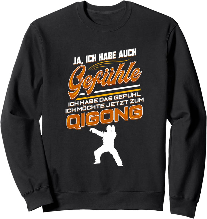 Qigong Ich Habe Auch Gefühle Trainer Chigong Sweatshirt