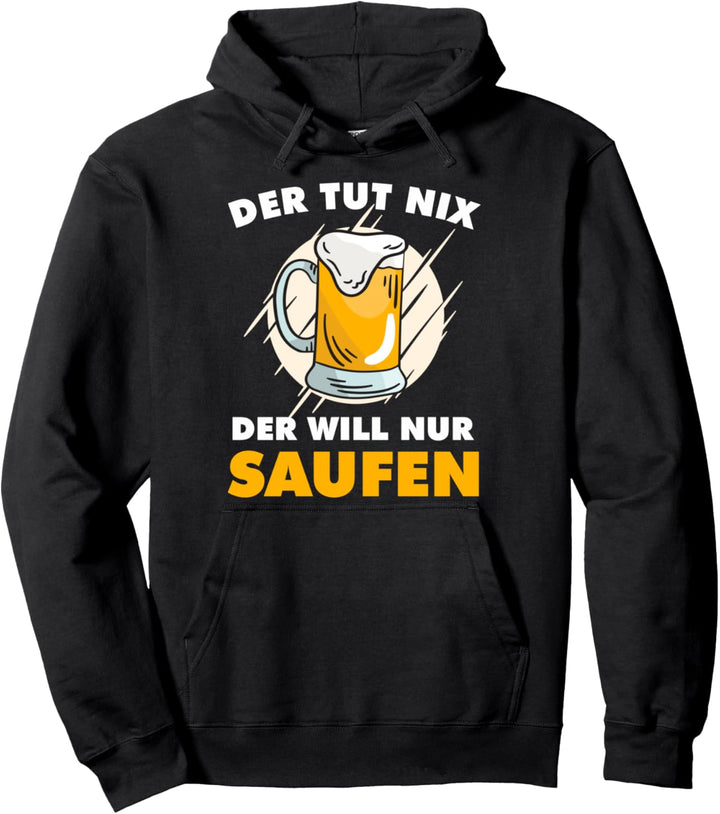 Der tut nix der will nur Saufen Pullover Hoodie