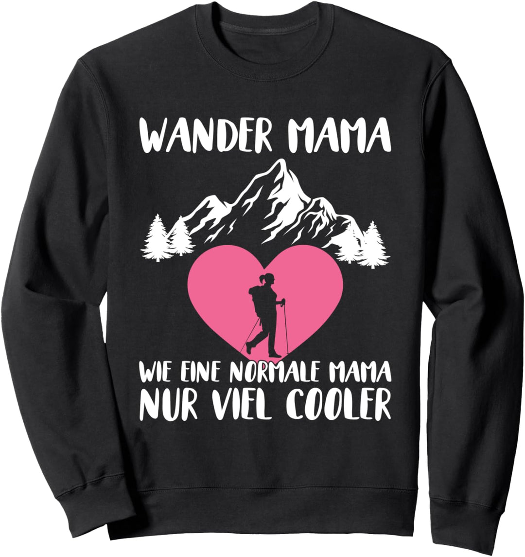 Wander Mama Wie Eine Normale Mama Nur Viel Cooler Berge Sweatshirt