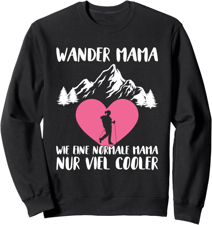 Wander Mama Wie Eine Normale Mama Nur Viel Cooler Berge Sweatshirt