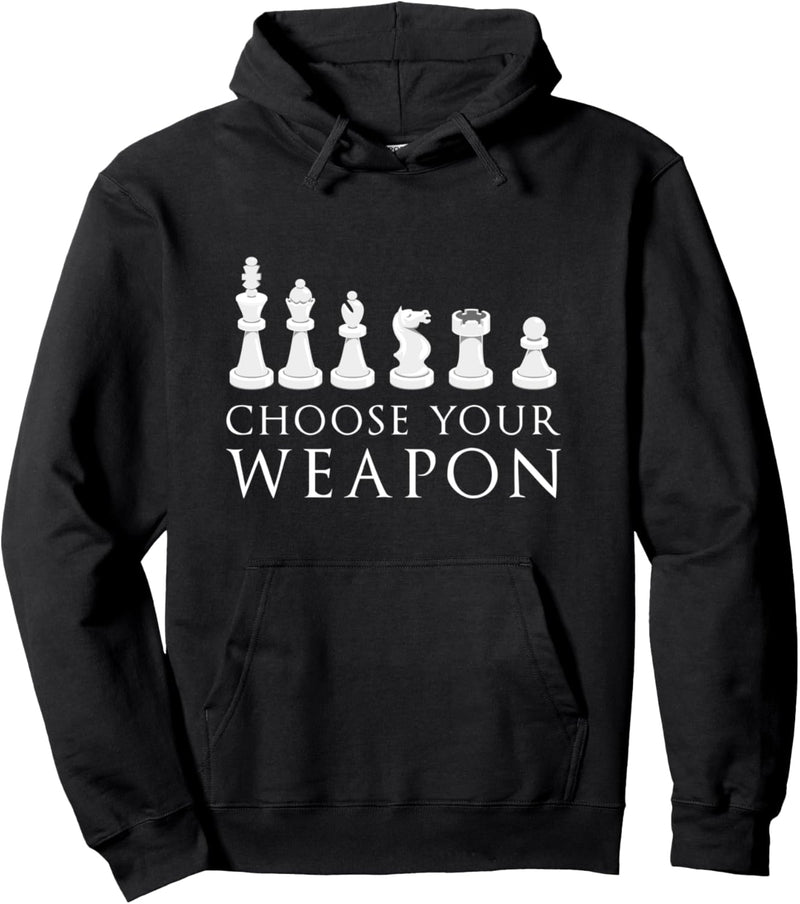 Choose Your Weapon Schachspieler Spruch Schach Pullover Hoodie