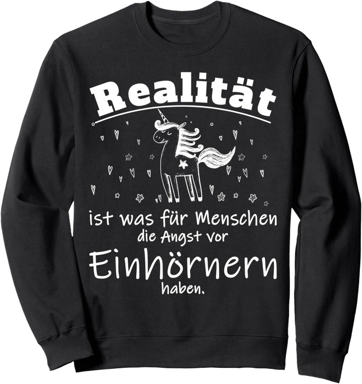 Realität ist für Menschen, lustiger Spruch mit Einhorn Sweatshirt