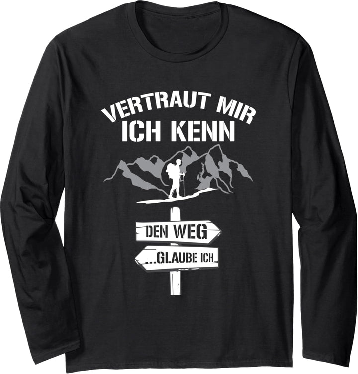 Wandern Vertraut Mir Ich Kenn Den Weg Bergsteiger Spruch Langarmshirt