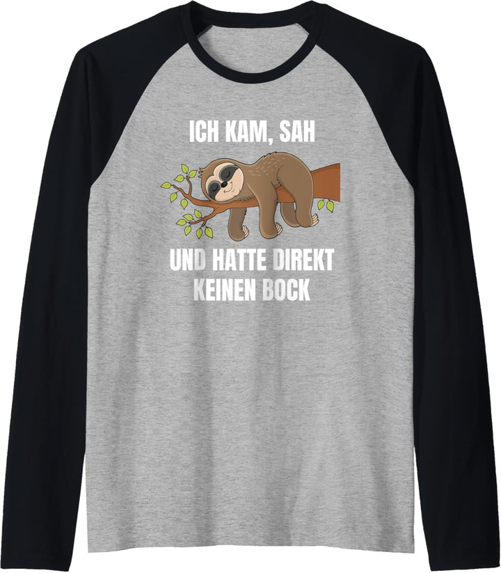 Ich Kam Sah Und Hatte Direkt Keinen Bock Faultier Spruch Raglan
