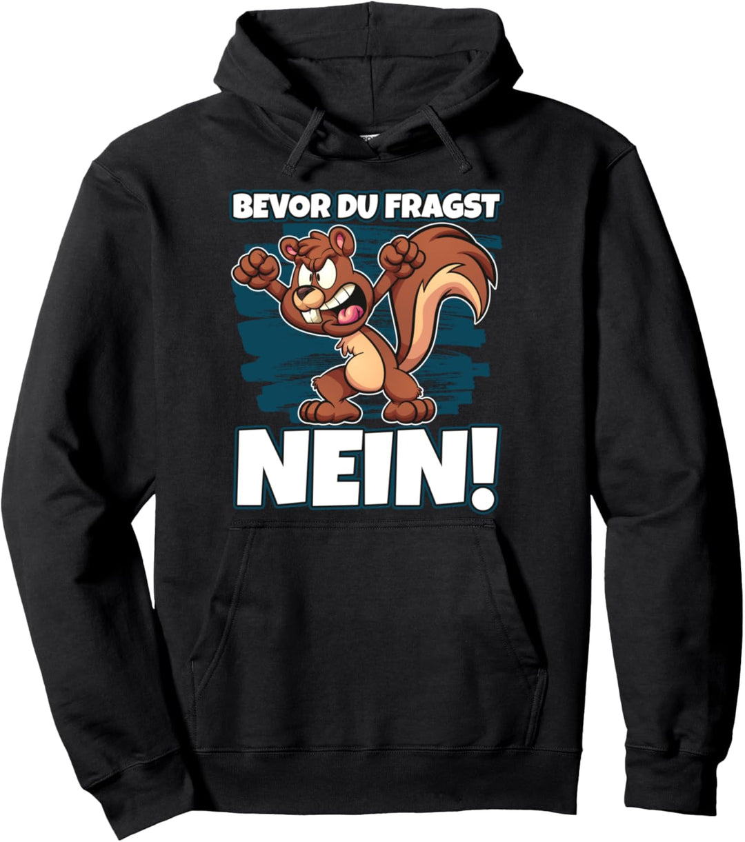 Bevor du fragst Nein Eichhorn lustig mit süssem Eichhörnchen Pullover Hoodie