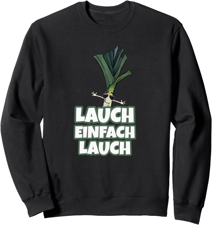 Lauch einfach Lauch lustiges Fitness Bodybuilding Sweatshirt