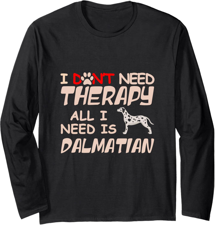 I Don't Need Therapy All I Need Is Dalmatian Dog Owner Lover Langarmshirt