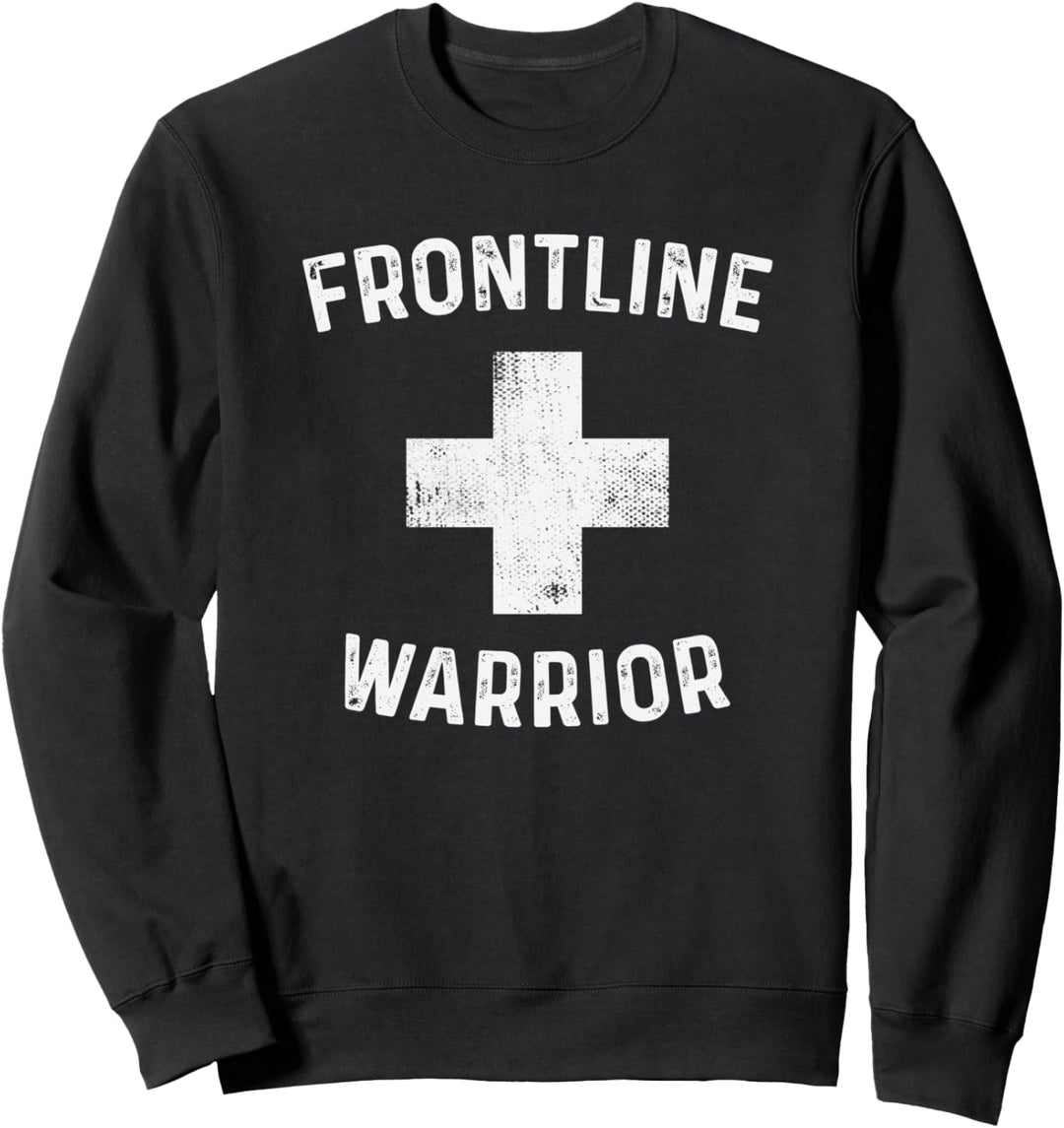 Frontline Warrior Healthcare Worker Funny Appreciation Gift Sweatshirt