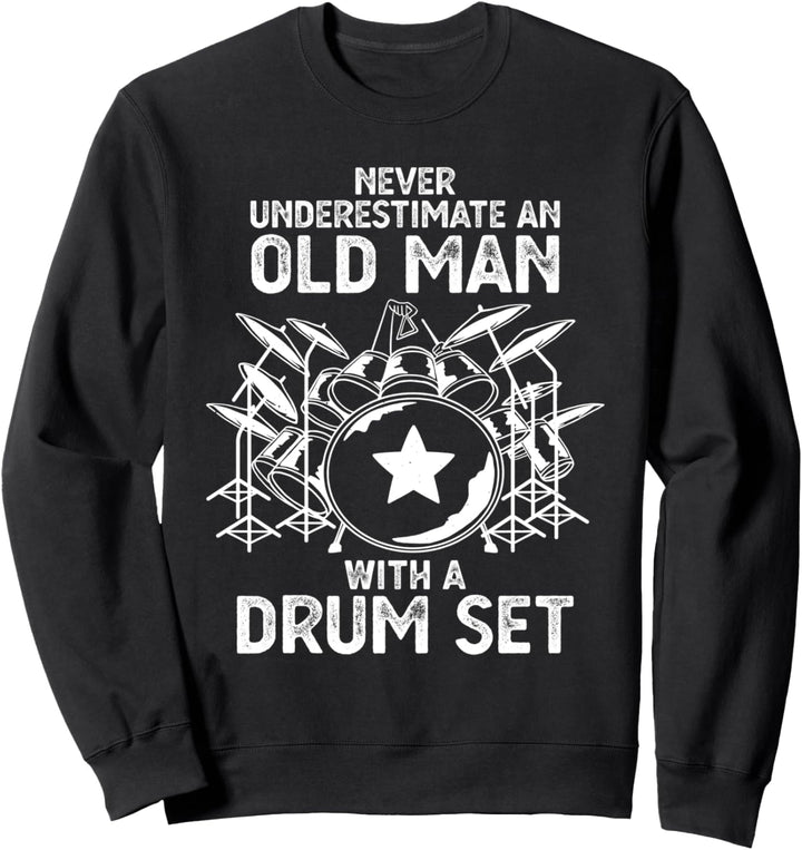Unterschätzen Sie nie einen alten Mann mit einem Schlagzeug Sweatshirt