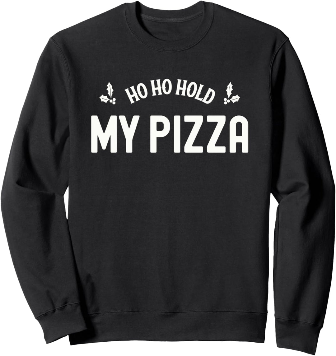 Ho Ho Hold My Pizza, Hungriger sarkastischer Weihnachtsmann Sweatshirt